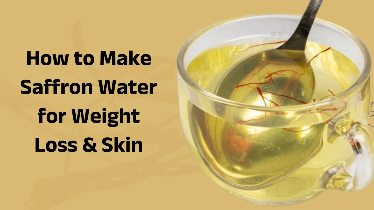 Saffron Water Benefits: How to Make Saffron Water for Weight Loss & Skin (2025)